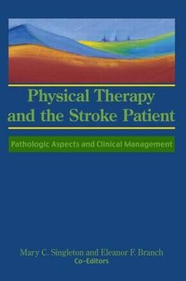 Physical Therapy and the Stroke Patient -  Eleanor F Branch,  Susan S Rose