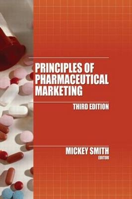 Principles of Pharmaceutical Marketing -  Mickey C. Smith Ph.D.