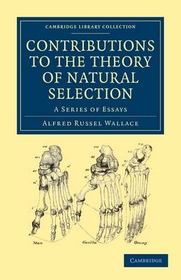 Contributions to the Theory of Natural Selection - Alfred Russel Wallace