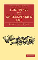 Lost Plays of Shakespeare's Age - Charles Jasper Sisson