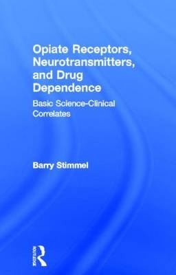 Opiate Receptors, Neurotransmitters, and Drug Dependence -  Barry Stimmel