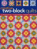 Creative Two Block Quilts - Trice Boerens