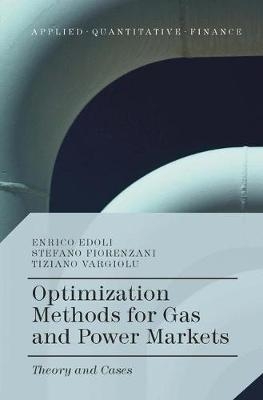 Optimization Methods for Gas and Power Markets - Stefano Fiorenzani, Enrico Edoli, Tiziano Vargiolu