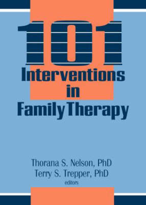 101 Interventions in Family Therapy -  Thorana S Nelson,  Terry S Trepper