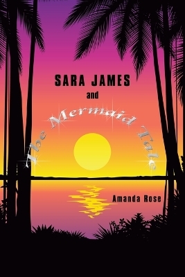 Sara James and The Mermaid Tale -  Amanda Rose