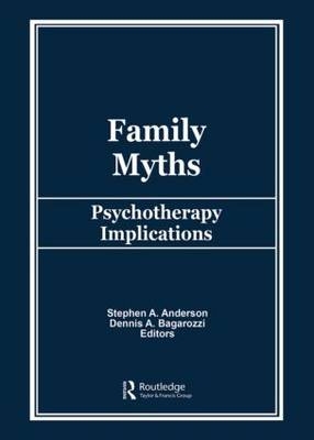 Family Myths -  Stephen A Anderson,  Dennis Bagarozzi