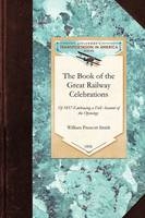 The Book of the Great Railway Celebrations -  William Prescott Smith