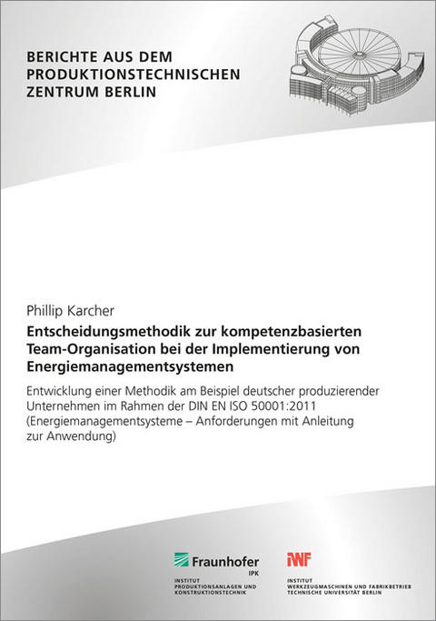 Entscheidungsmethodik zur kompetenzbasierten Team-Organisation bei der Implementierung von Energiemanagementsystemen - Phillip Karcher