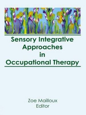 Sensory Integrative Approaches in Occupational Therapy -  Florence S Cromwell