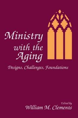 Ministry With the Aging -  William M Clements