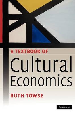 A Textbook of Cultural Economics - Ruth Towse