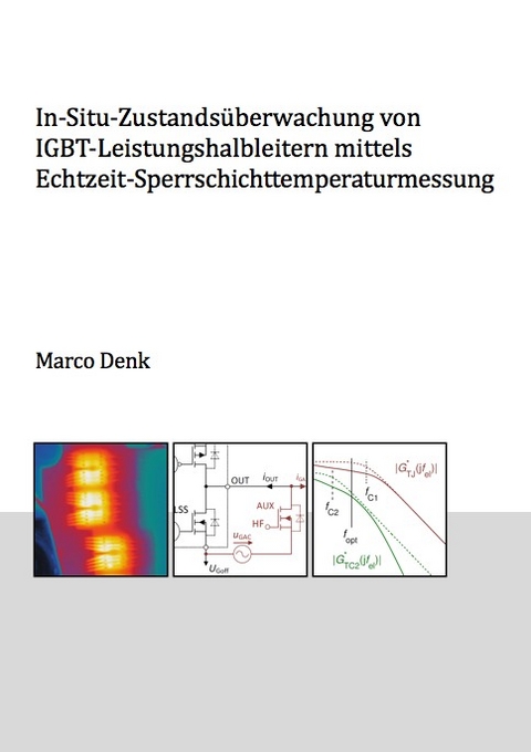 In-Situ-Zustandsüberwachung von IGBT-Leistungshalbleitern mittels Echtzeit-Sperrschichttemperaturmessung - Marco Denk