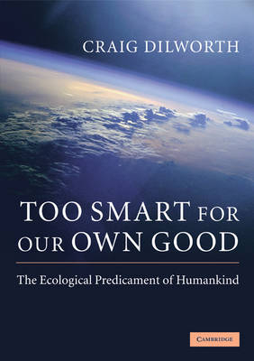 Too Smart for our Own Good - Craig Dilworth