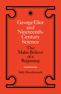 George Eliot and Nineteenth-Century Science - Sally Shuttleworth