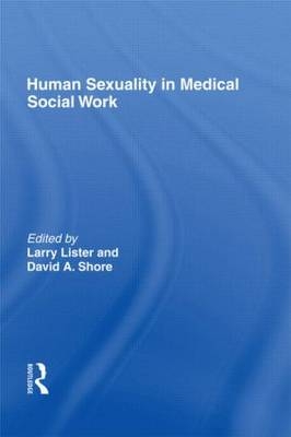 Human Sexuality in Medical Social Work -  H Lawrence Lister,  David A Shore