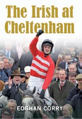 The Irish at Cheltenham - Eoghan Corry