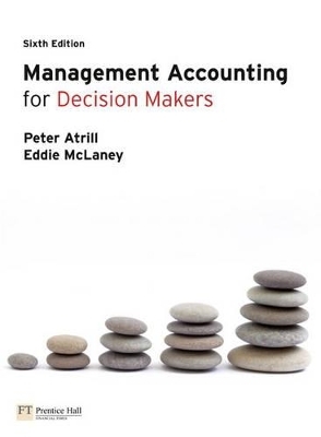 Management Accounting for Decision Makers 6e with MyAccountingLab access card - Peter Atrill, Eddie McLaney