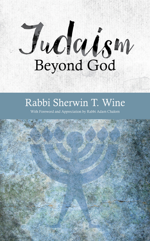 Judaism Beyond God -  Rabbi Sherwin T Wine