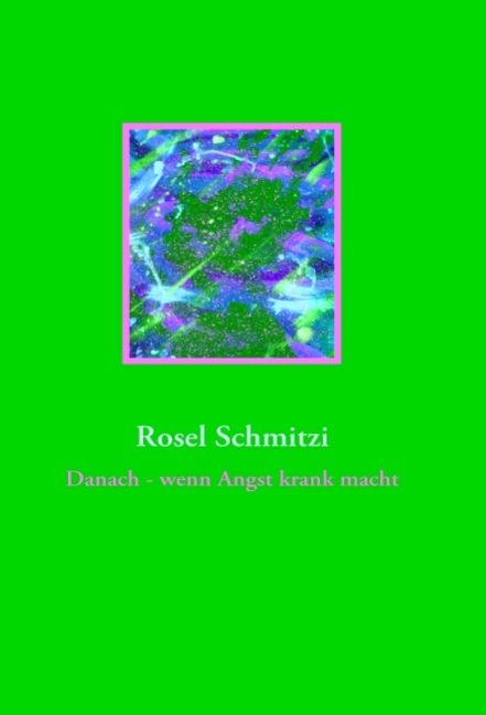 Danach - wenn Angst krank macht - Rosel Schmitzi