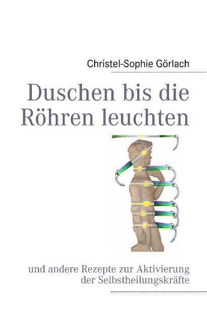 Duschen bis die Röhren leuchten - Christel-Sophie Görlach