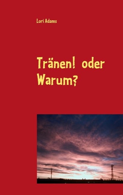 Tränen! oder Warum? - Lori Adams