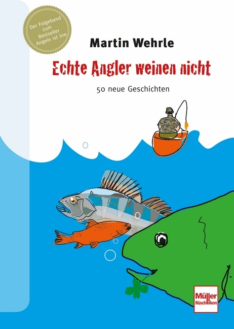 Echte Angler weinen nicht - Martin Wehrle