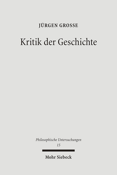 Kritik der Geschichte - Jürgen Große