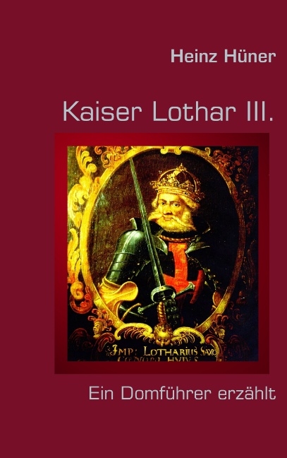 Kaiser Lothar III. - Heinz Hüner