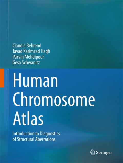 Human Chromosome Atlas - Claudia Behrend, Javad Karimzad Hagh, Parvin Mehdipour, Gesa Schwanitz