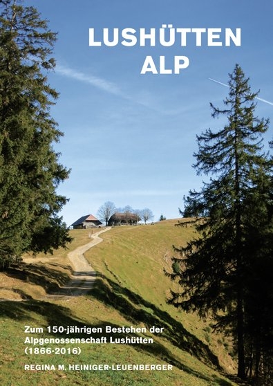 Lushütten Alp - Regina Heiniger-Leuenberger