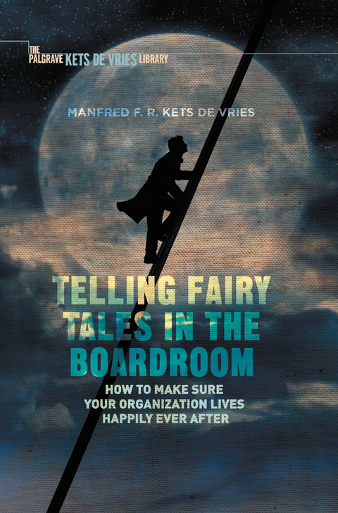 Telling Fairy Tales in the Boardroom - Manfred F.R. Kets de Vries