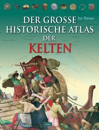 Der große historische Atlas der Kelten - 