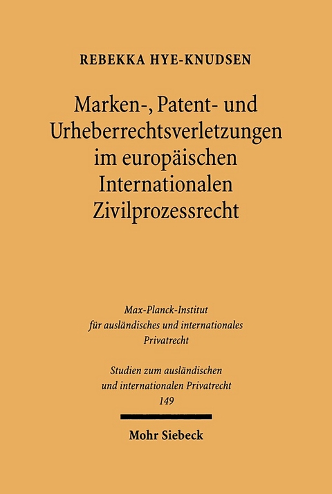 Marken-, Patent- und Urheberrechtsverletzungen im europäischen Internationalen Zivilprozessrecht - Rebekka Hye-Knudsen