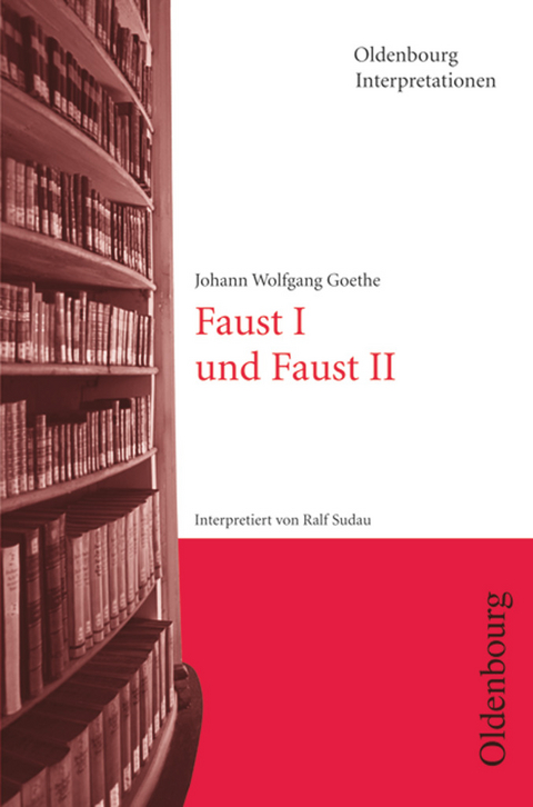 Oldenbourg Interpretationen - Johann Wolfgang Goethe, Ralf Sudau