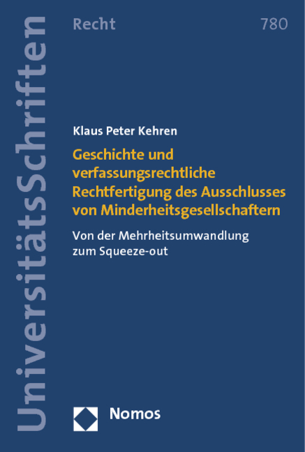 Geschichte und verfassungsrechtliche Rechtfertigung des Ausschlusses von Minderheitsgesellschaftern - Klaus Peter Kehren