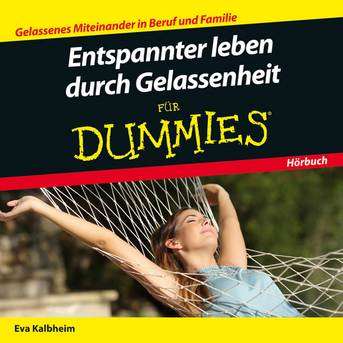 Entspannter leben durch Gelassenheit für Dummies Das Hörbuch - Eva Kalbheim