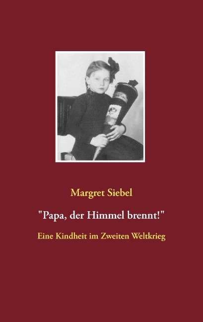 "Papa, der Himmel brennt!" - Margret Siebel