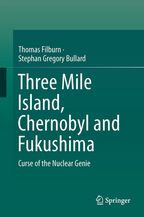 Three Mile Island, Chernobyl and Fukushima - Thomas Filburn, Stephan Bullard