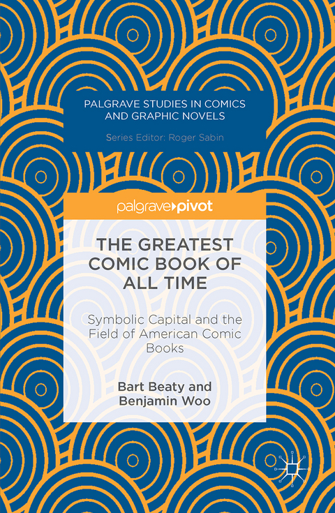 The Greatest Comic Book of All Time - Bart Beaty, Benjamin Woo