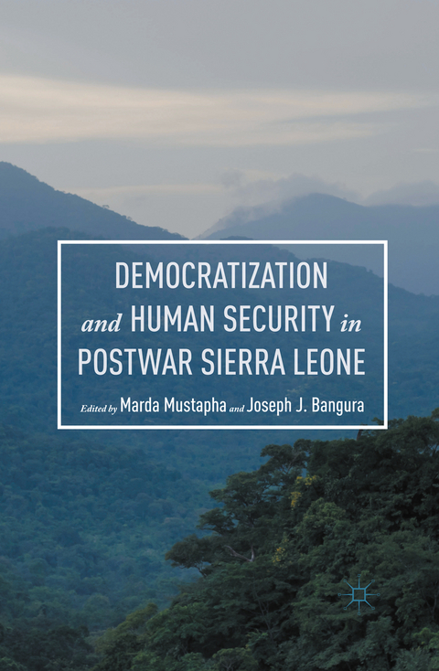 Democratization and Human Security in Postwar Sierra Leone - 