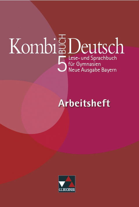 Kombi-Buch Deutsch - Neue Ausgabe Bayern / Kombi-Buch Deutsch Bayern AH 5 – neu - Andreas Hensel, Claudia Högemann, Barbara Kievel, Dagmar Dorsch, Reinhild Miedzybrocki, Andreas Ramin., Peter Ahrens