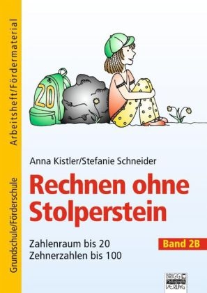 Rechnen ohne Stolperstein / Band 2B - Zahlenraum bis 20, Zehnerzahlen bis 100 - Anna Kistler
