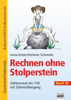 Rechnen ohne Stolperstein / Band 3B - Zahlenraum bis 100 mit Zehnerübergang - Anna Kistler
