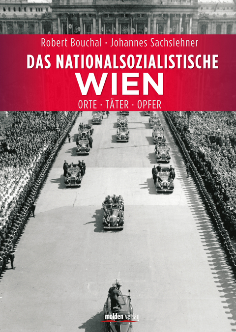 Das nationalsozialistische Wien - Robert Bouchal, Johannes Sachslehner