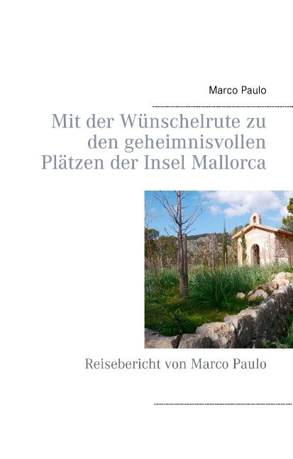 Mit der Wünschelrute zu den geheimnisvollen Plätzen der Insel Mallorca