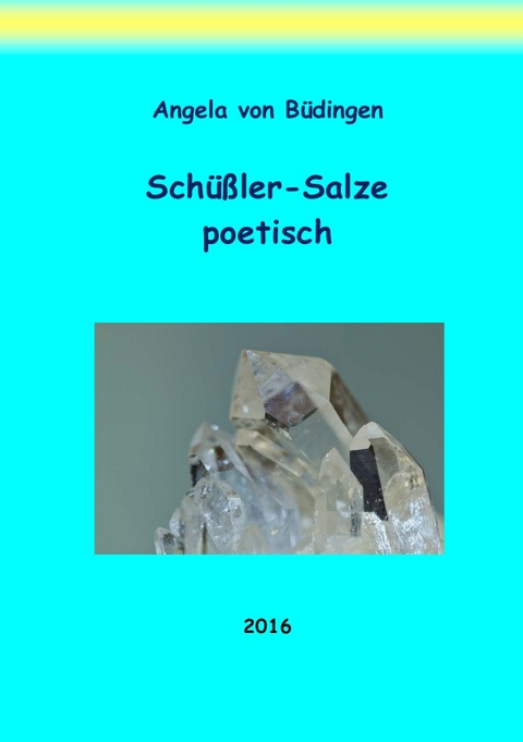 Schüßler-Salze poetisch - Angela von Büdingen