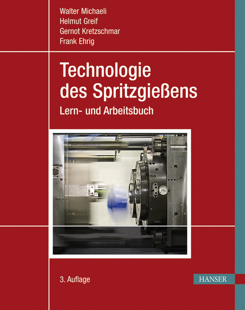 Technologie des Spritzgießens - Walter Michaeli, Helmut Greif, Gernot Kretzschmar, Frank Ehrig