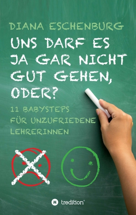 Uns darf es ja gar nicht gut gehen, oder? - Diana Eschenburg