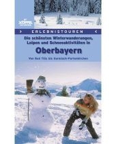 Die schönsten Winterwanderungen, Loipen und Schneeaktivitäten in Oberbayern - Udo Kewitsch, Michael Reimer, Wolfgang Taschner