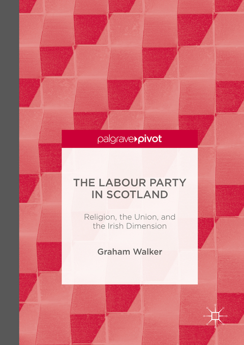 The Labour Party in Scotland - Graham Walker